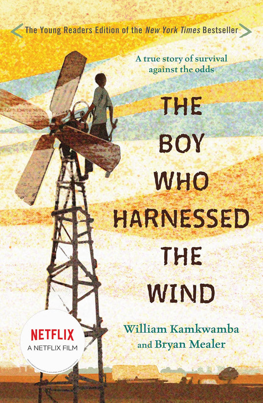 The Boy Who Harnessed the Wind: Young Readers Edition | William Kamkwamba, Bryan Mealer, Anna Hymas