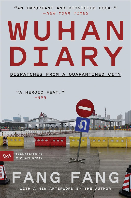 Wuhan Diary: Dispatches from a Quarantined City – A Powerful Real-Time Record of Forced Isolation and Human Resilience | Fang Fang, Michael Berry